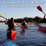 Is Kayaking Hard Easy Tips for Beginners to Start Paddling with Confidence