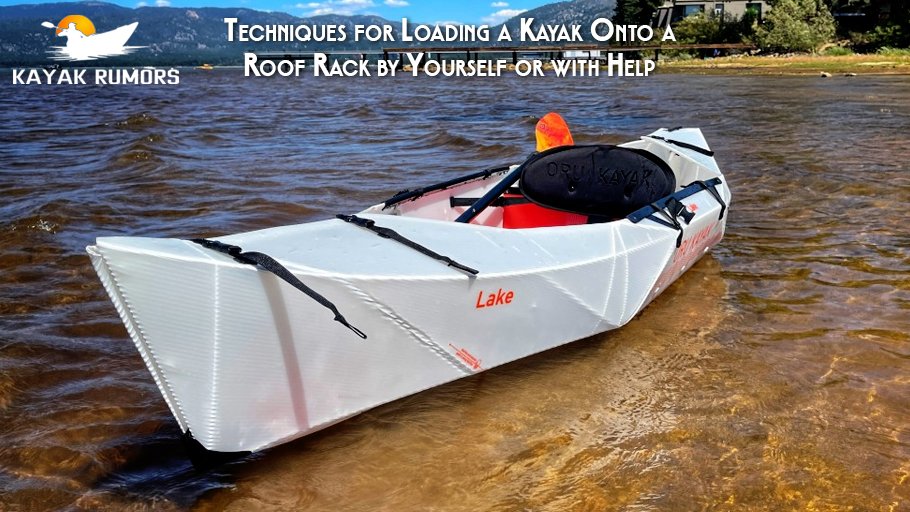 Techniques for Loading a Kayak Onto a Roof Rack by Yourself or with Help
