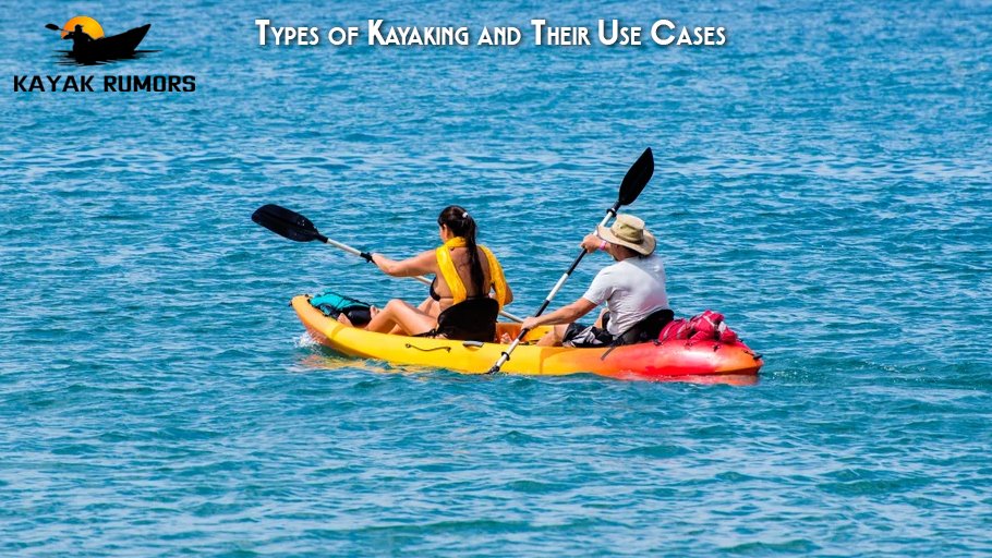 Types of Kayaking and Their Use Cases