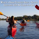 What Is a Kayak Complete Guide + Tips for Choosing, Using & Caring for One