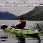 How Many Calories Does Kayaking Burn A Complete Guide to Weight Loss on the Water