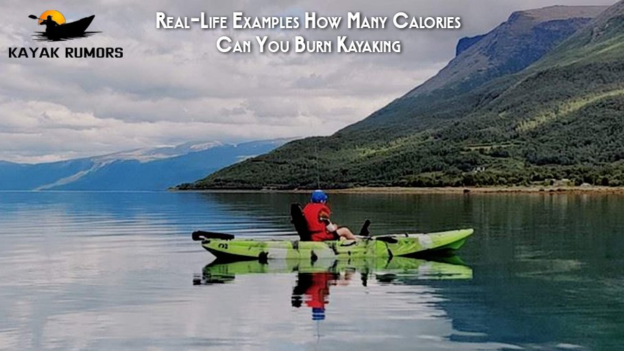 Real-Life Examples How Many Calories Can You Burn Kayaking
